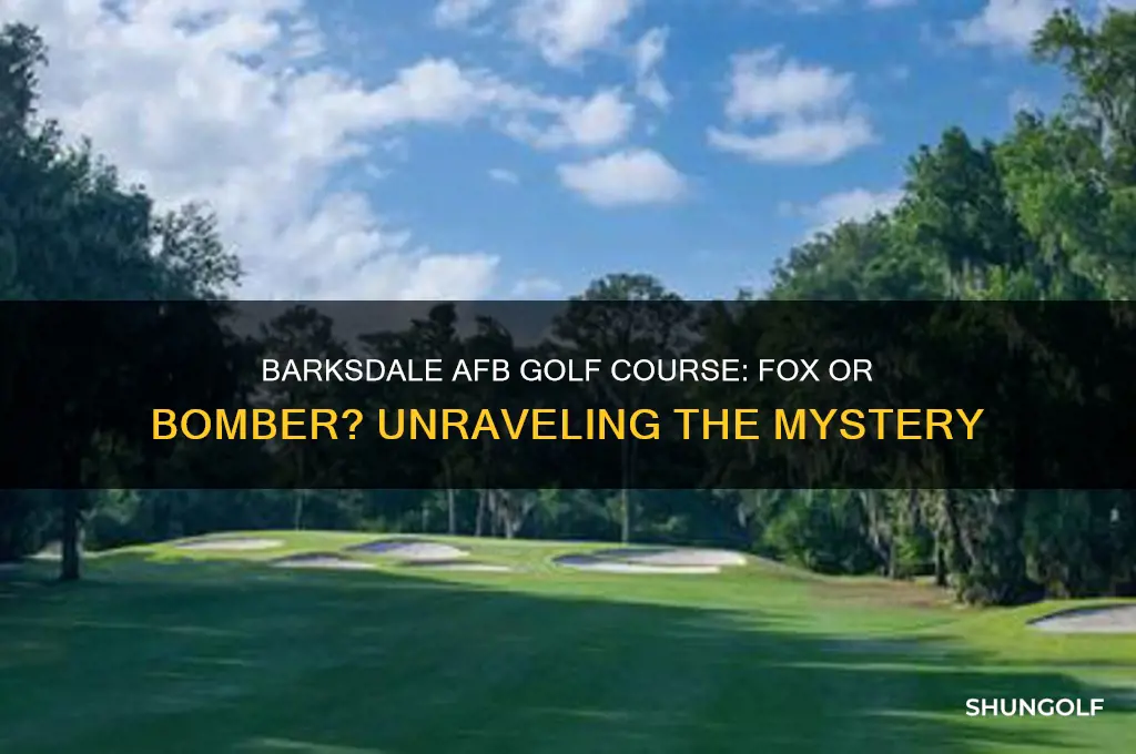 is barksdale afb golf course called fox or bomber
