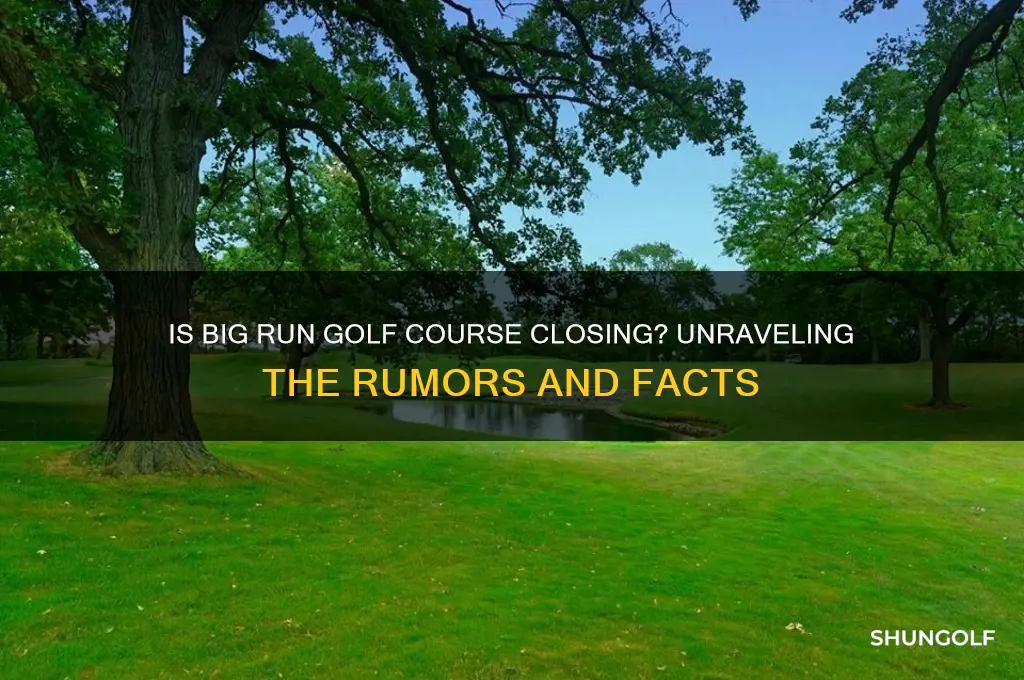 is big run golf course closing