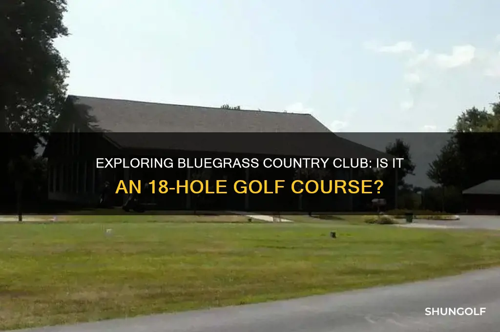 is bluegrass country club a 18 hole golf course
