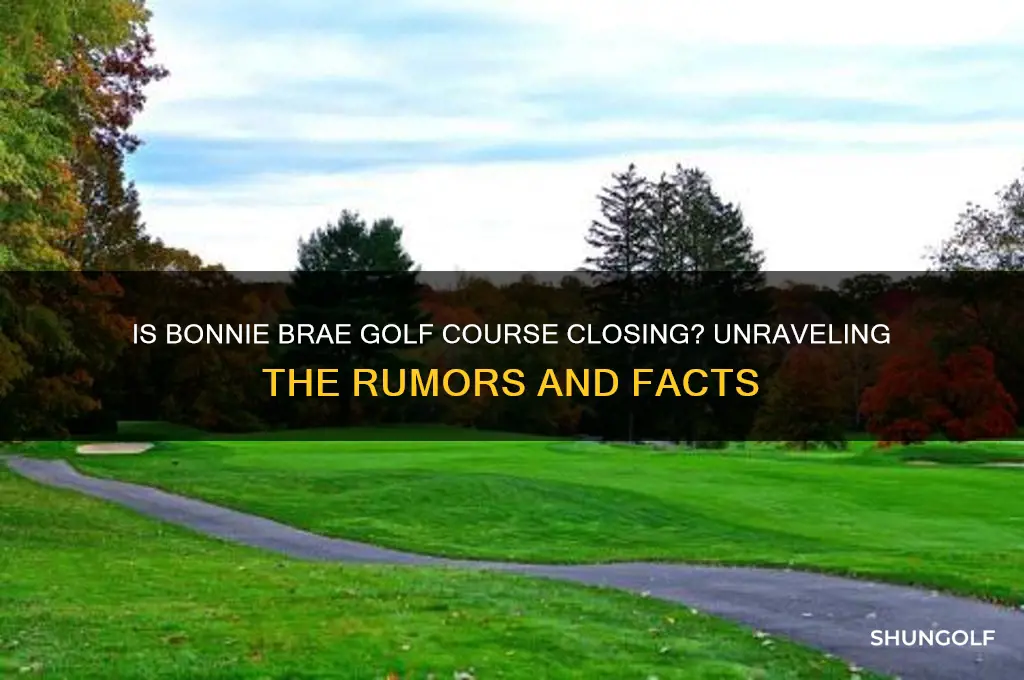 is bonnie brae golf course closing