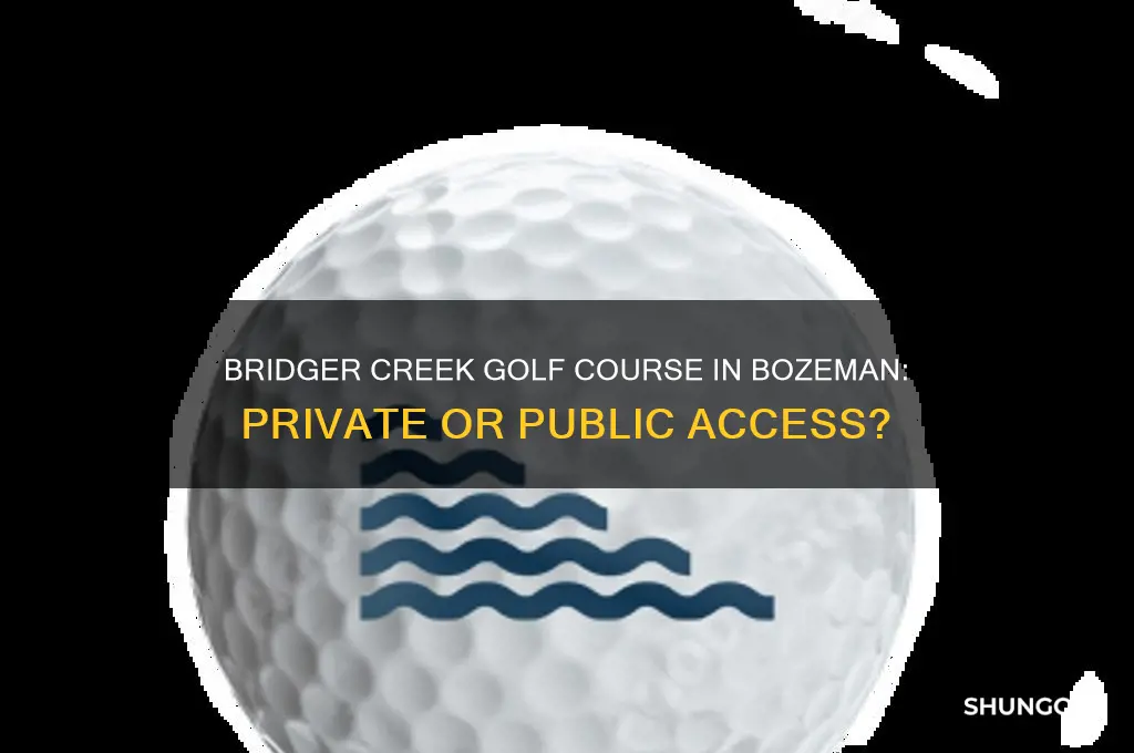 is bridger creek golf course in bozeman private or public