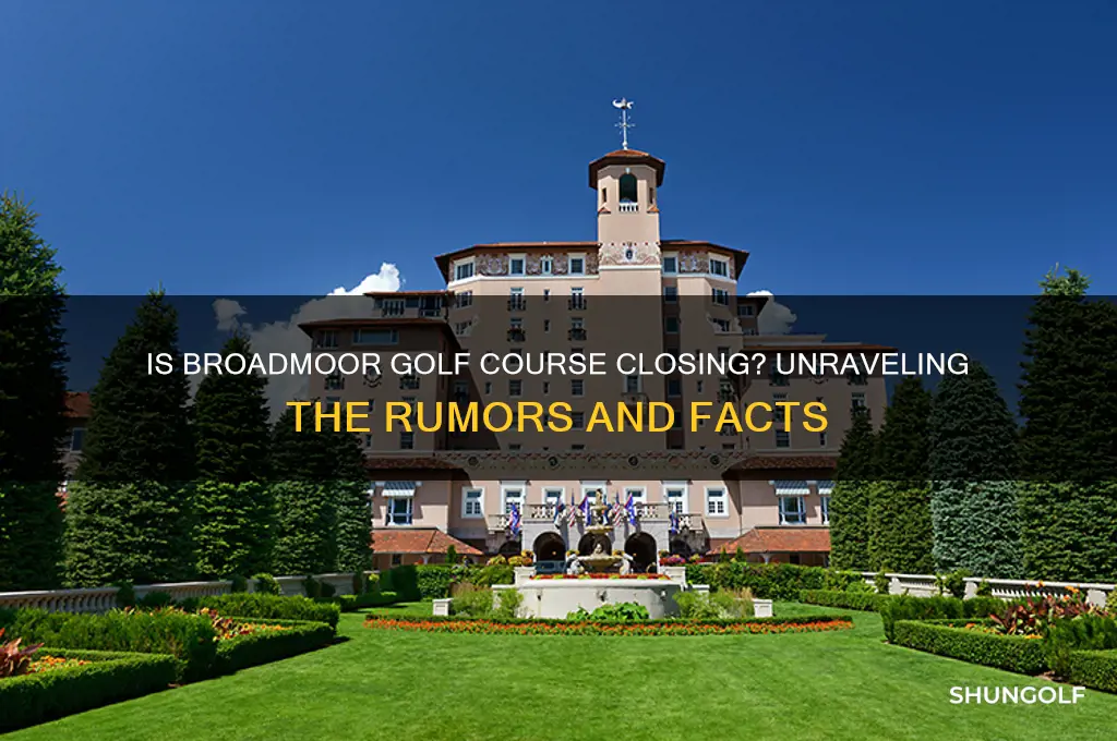 is broadmoor golf course closing