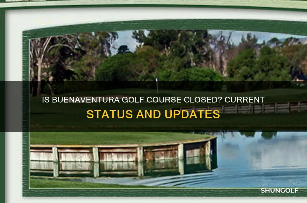 is buenaventura golf course closed