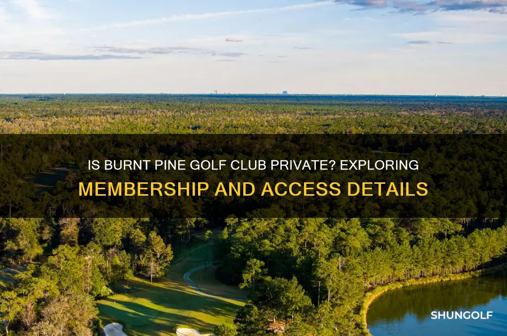 is burnt pine golf club private