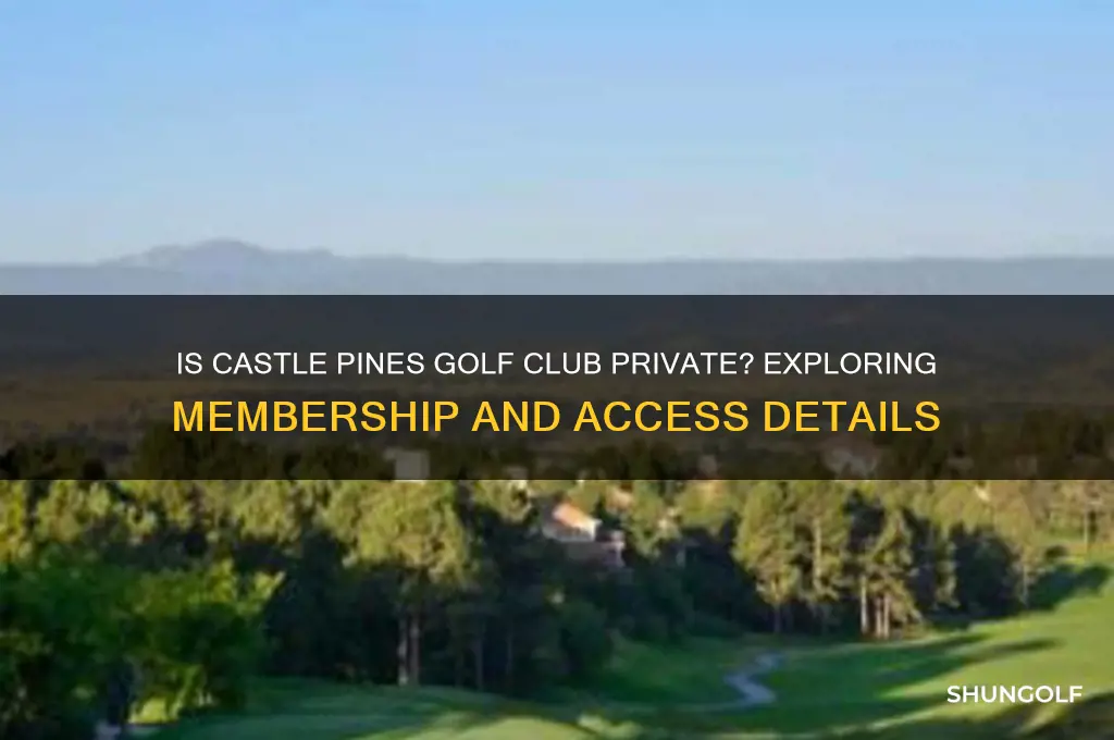 is castle pines golf club private