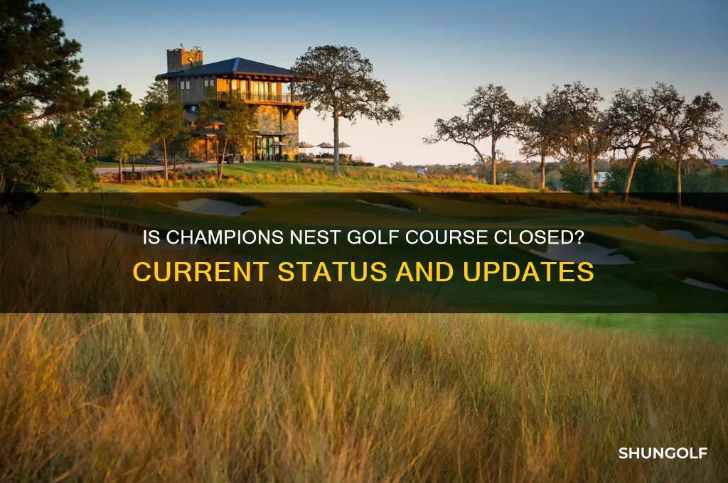 is champions nest golf course closed