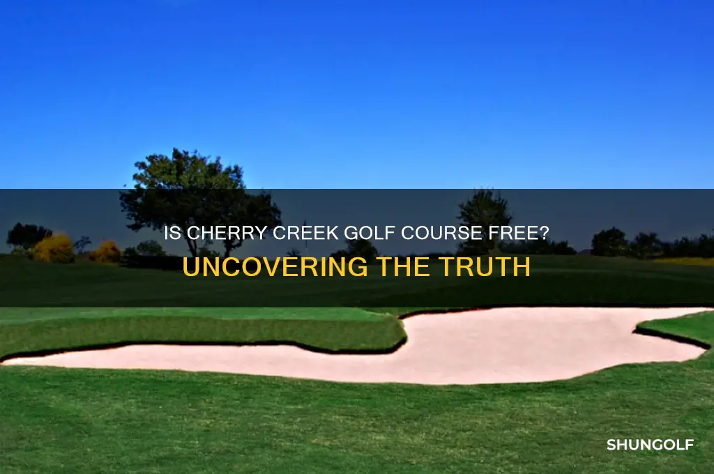 is cherry creak golf course free