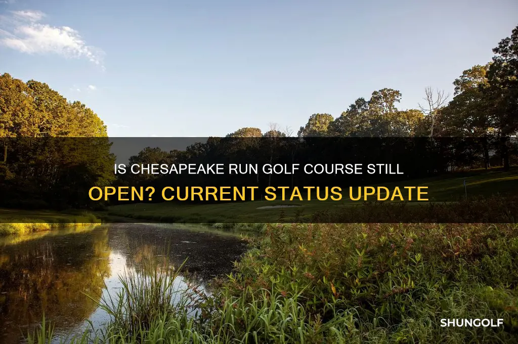 is chesapeake run golf course still open