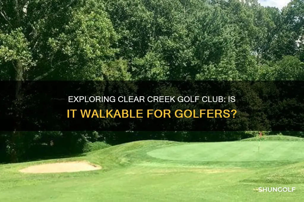 is clear creek golf club walkable