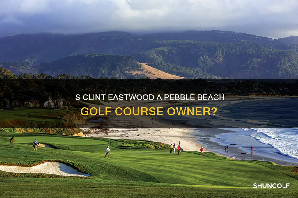 is clint eastwood part owner of pebble beach golf course