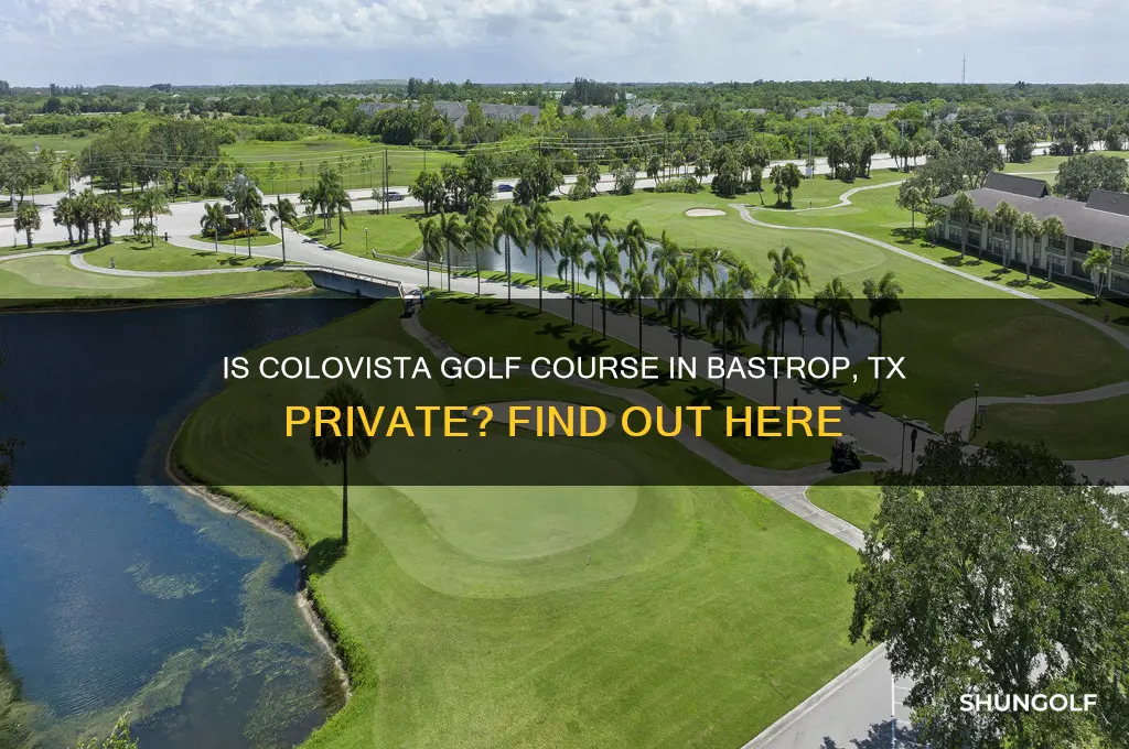 is colovista golf course in bastrop tx private
