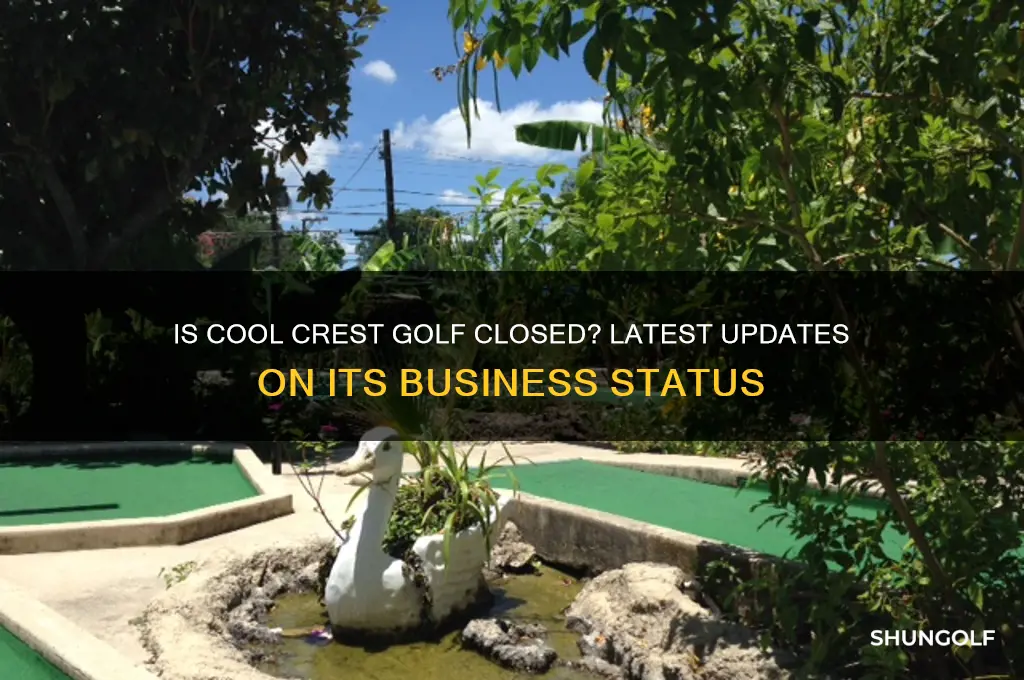 is cool crest golf closed for business