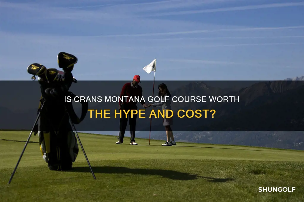 is crans montana golf course worth it
