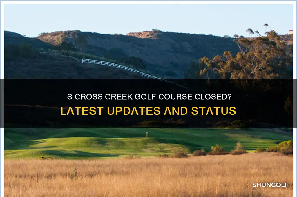 is cross creek golf course closed