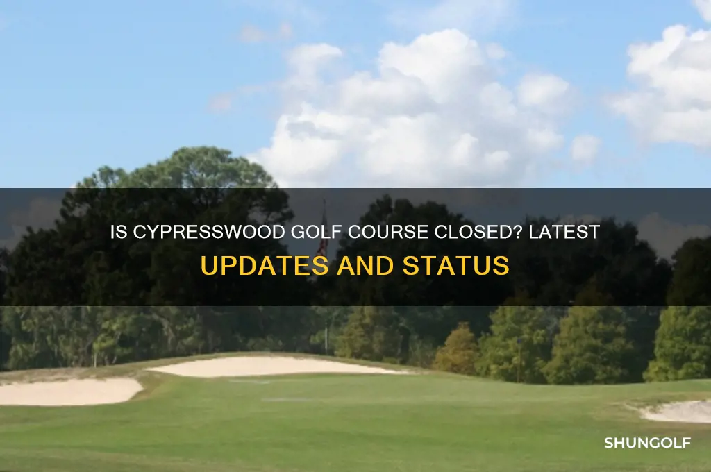 is cypresswood golf course closed