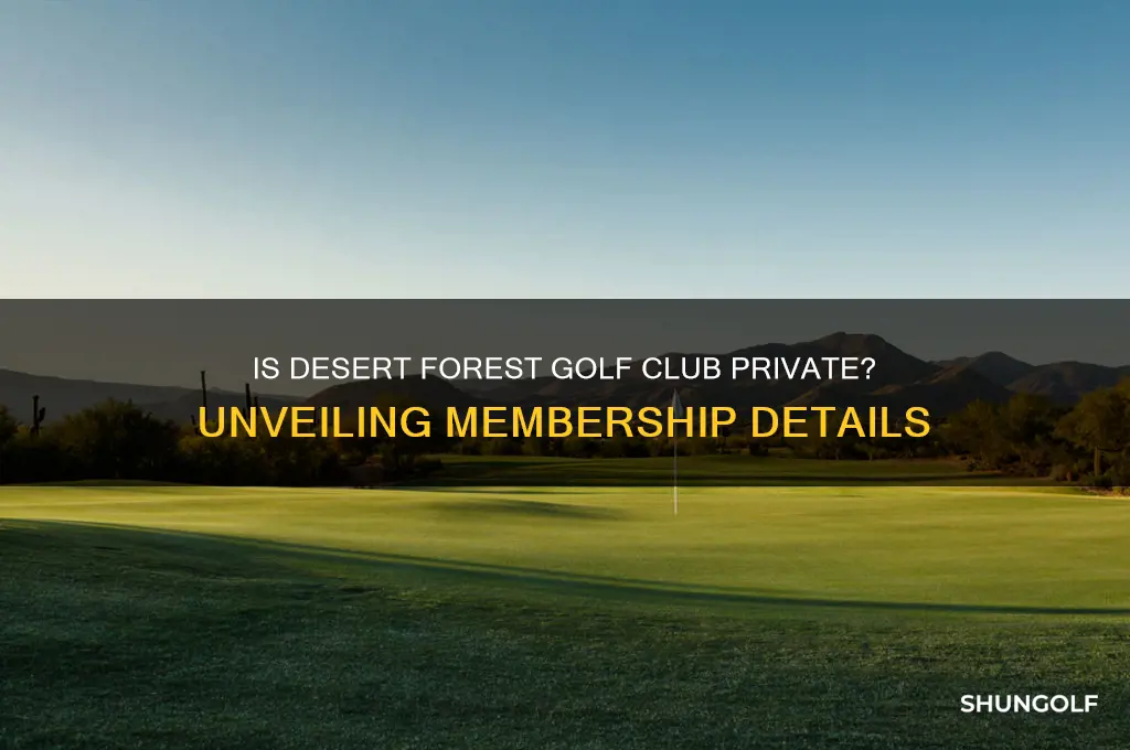 is desert forest golf club private