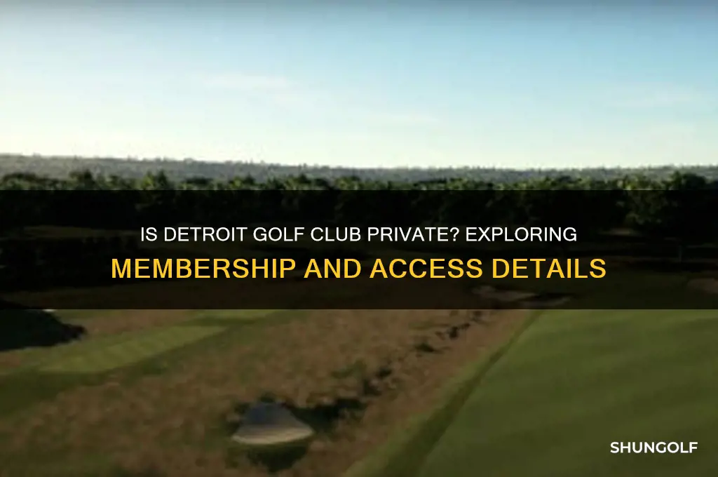 is detroit golf club private