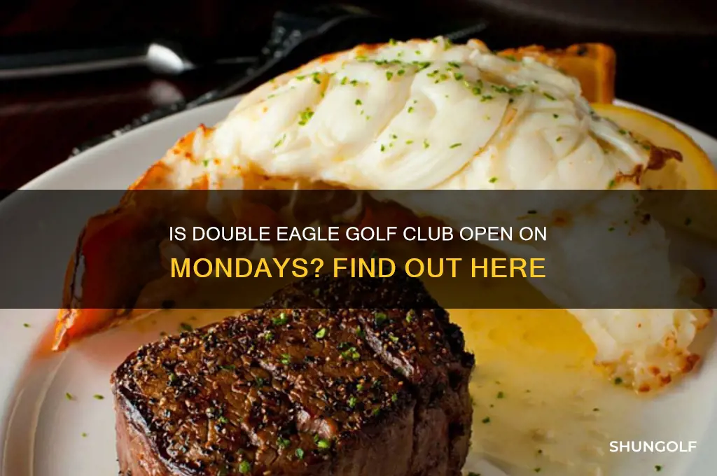 is double eagle golf club open on mondays