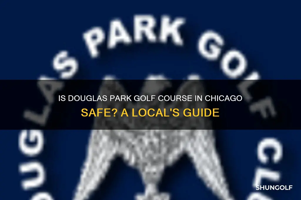 is douglas park golf in chicago safe