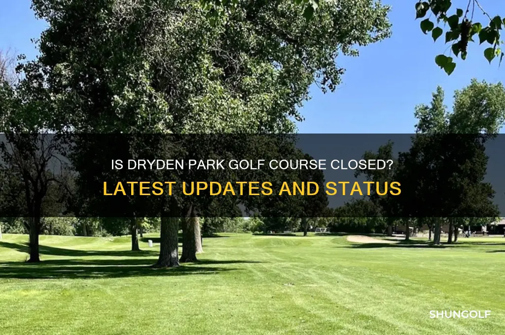 is dryden park golf course closed