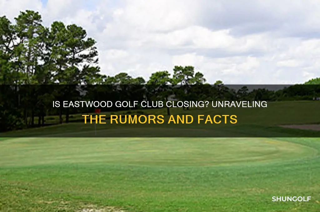 is eastwood golf club closing