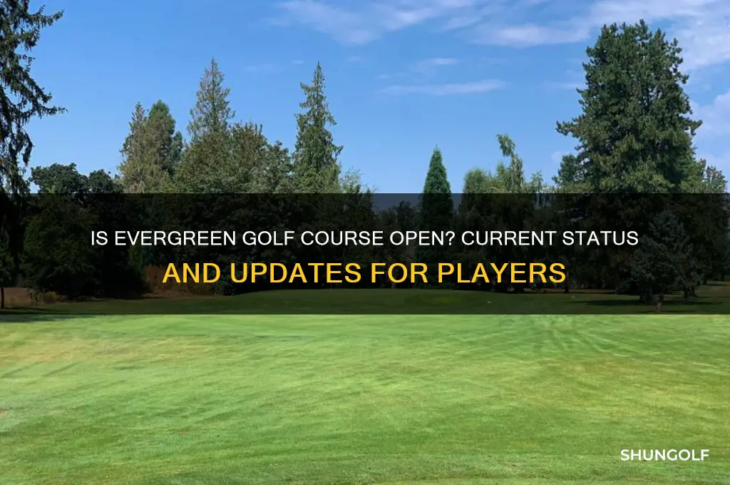 is evergreen golf course open