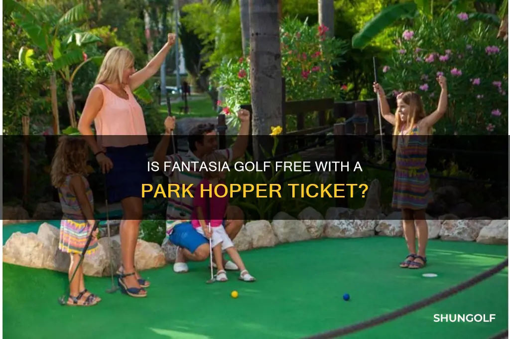 is fantasia golf free with a park hopper ticket