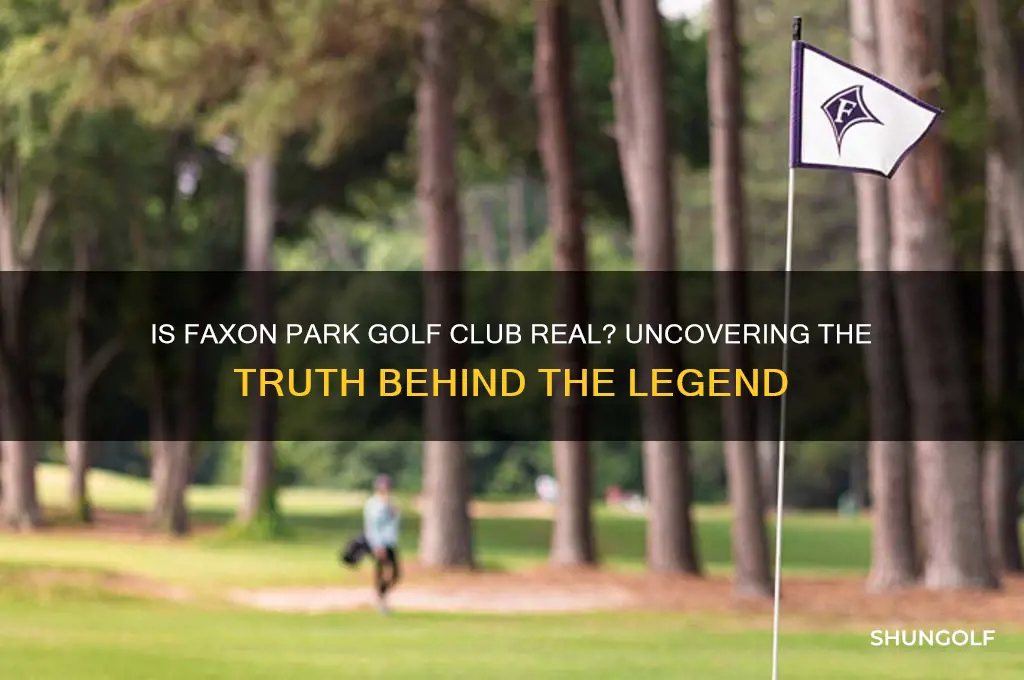 is faxon park golf club real