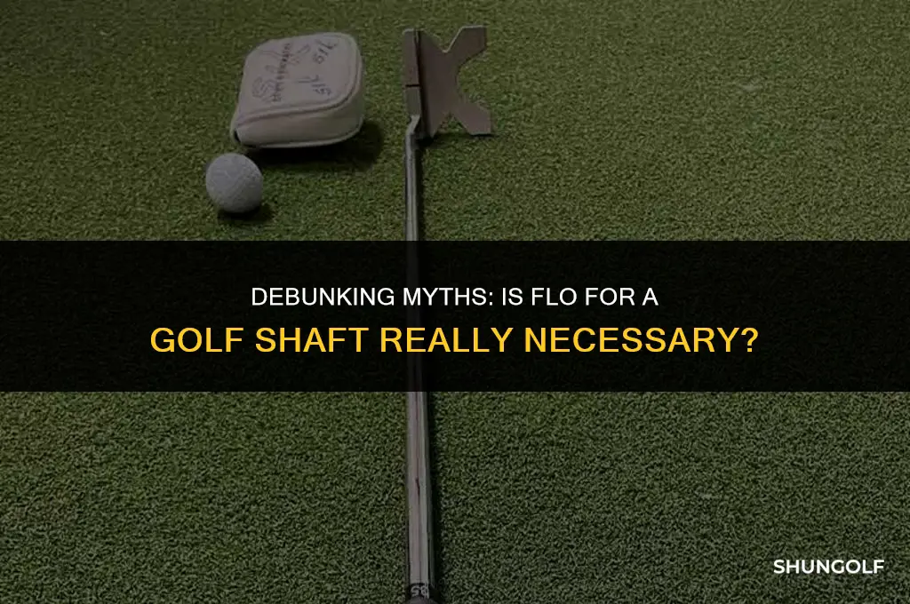 is flo for a golf shaft necessary