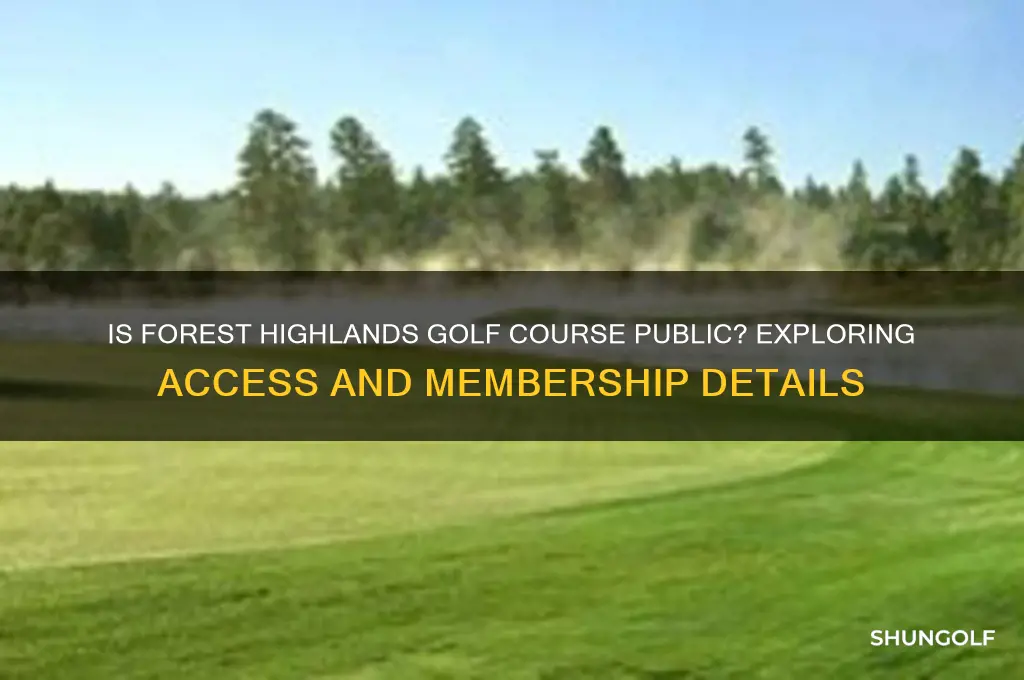 is forest highlands golf course public