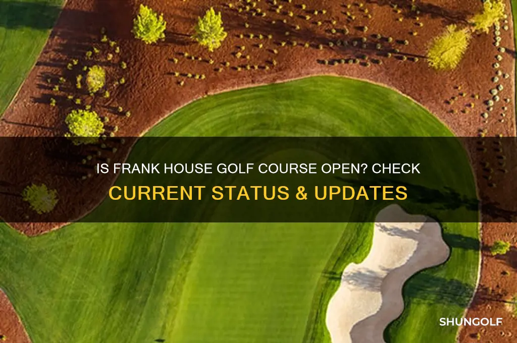 is frank house golf course open