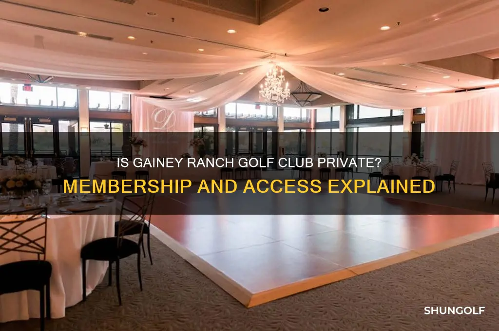 is gainey ranch golf club private