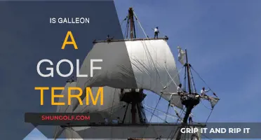 Golf Terms: Galleon, a Misunderstood Word