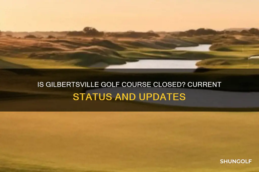 is gilbertsville golf course closed