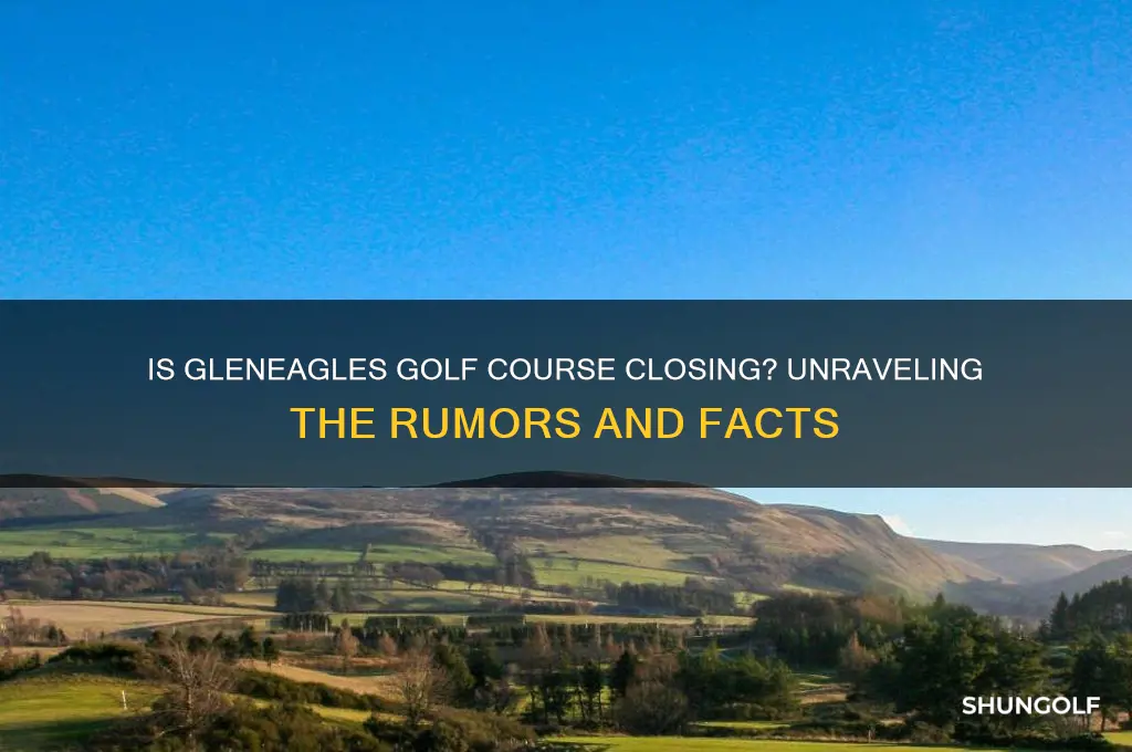 is gleneagles golf course closing