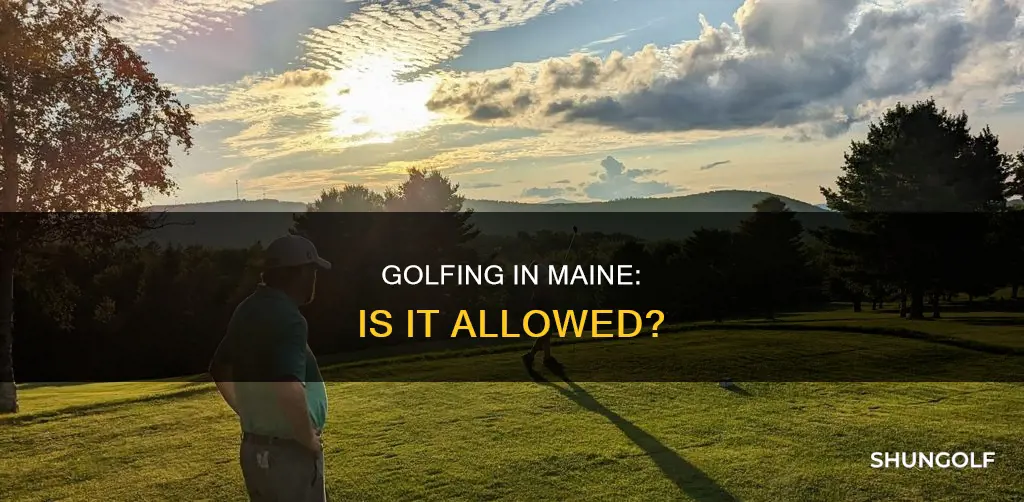 is golf allowed in maine