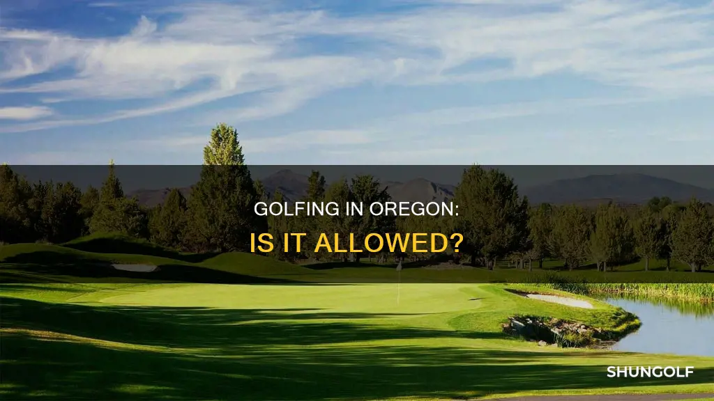 is golf allowed in oregon