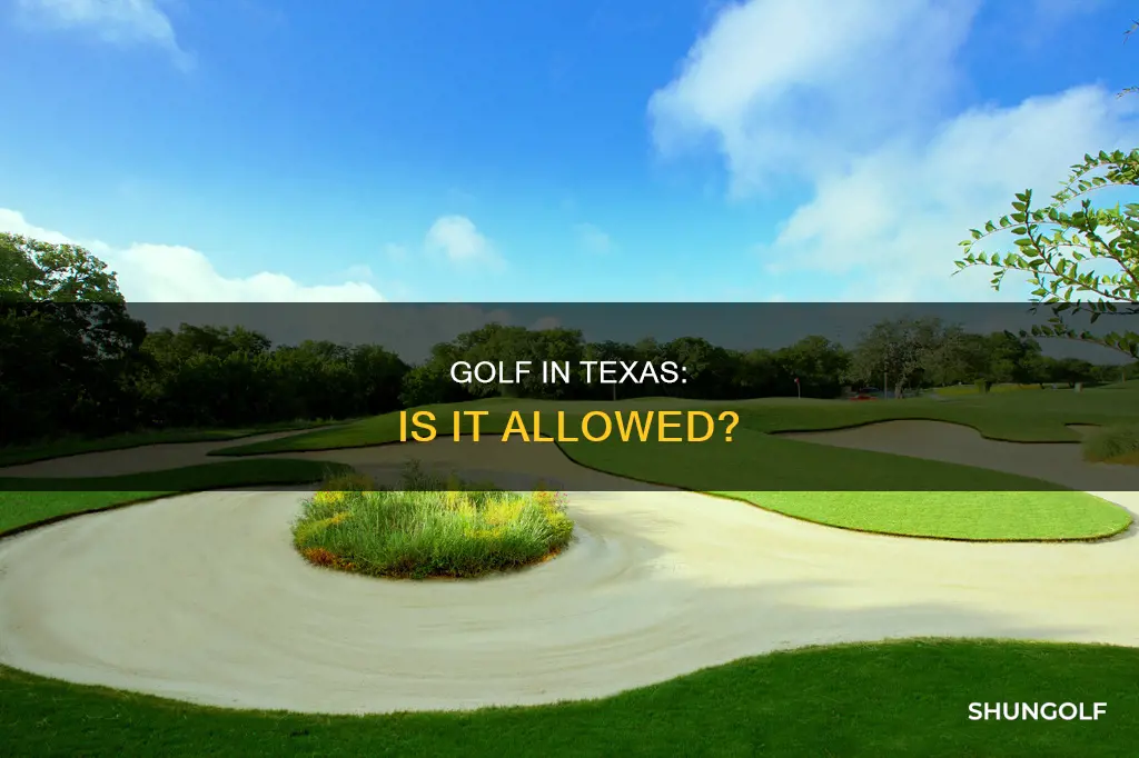 is golf allowed in texas