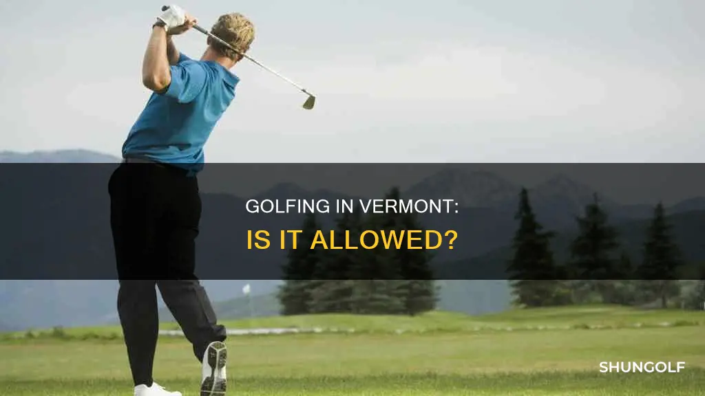 is golf allowed in vermont