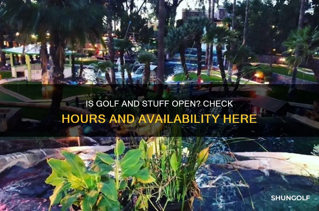 is golf and stuff open