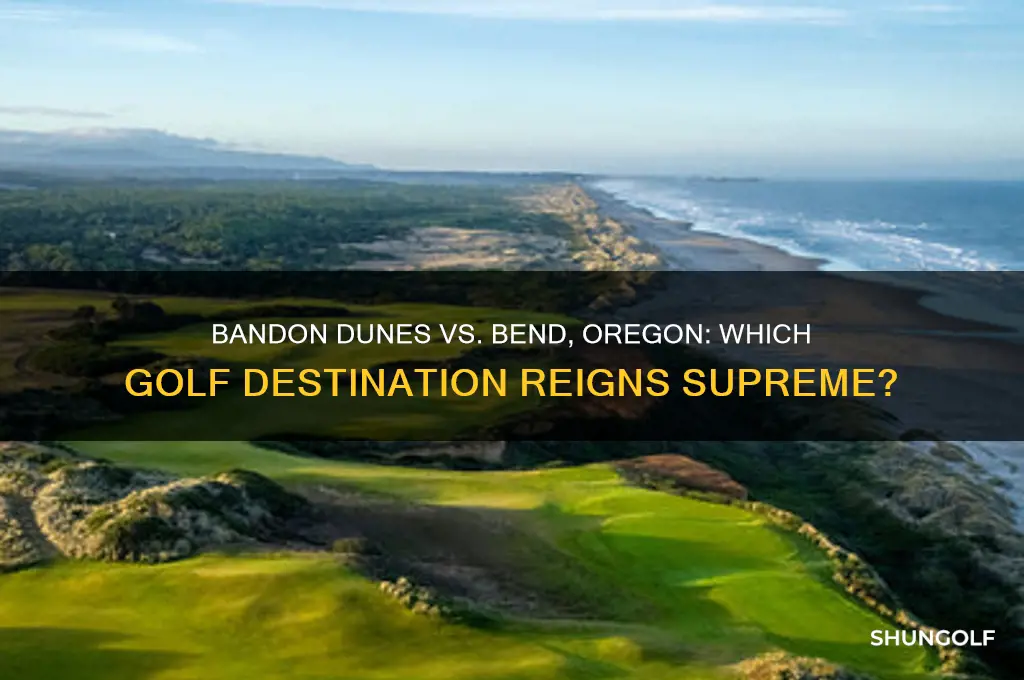 is golf better in banden dunes or bend oregon