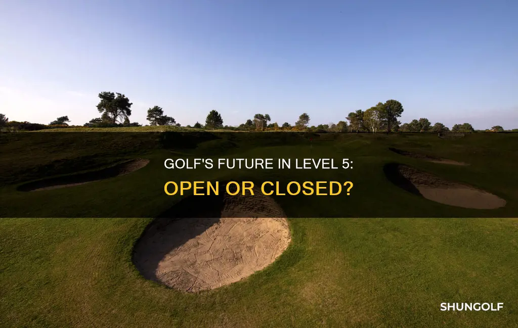 is golf closed in level 5