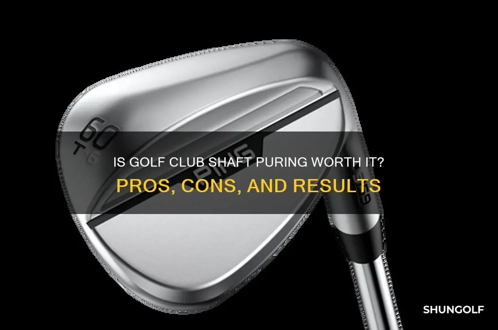 is golf club shaft puring worth it