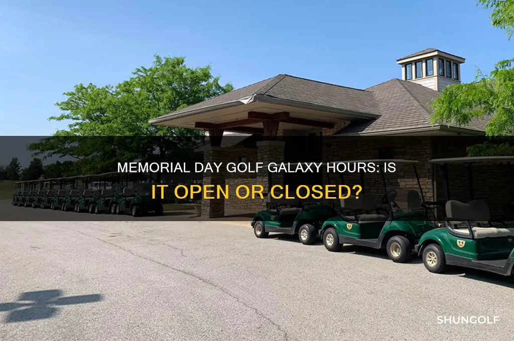 is golf galaxy open on memorial day