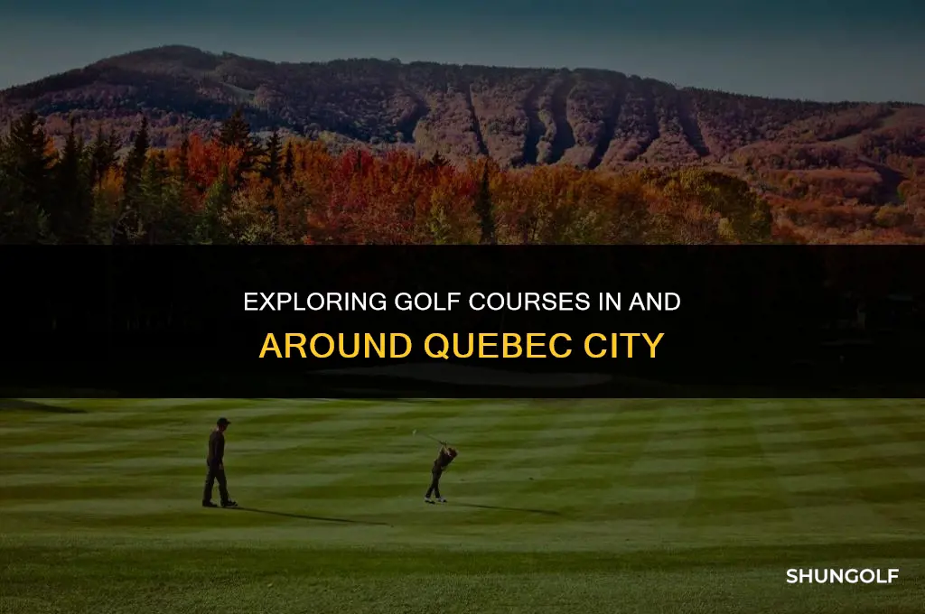 is golf good in or near quebec city