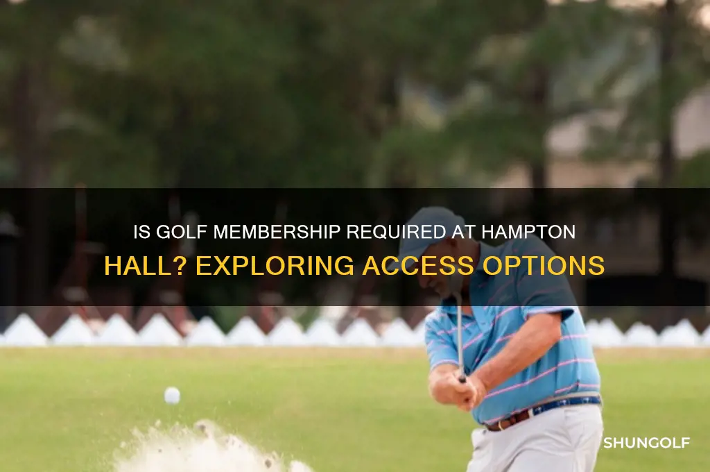 is golf memberahip reuired at hampton hall