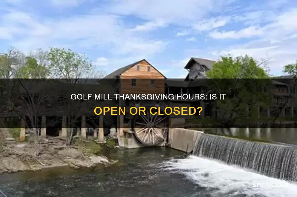 is golf mill open on thansgiving