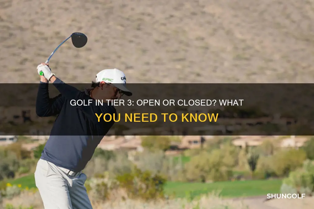 is golf open in tier 3