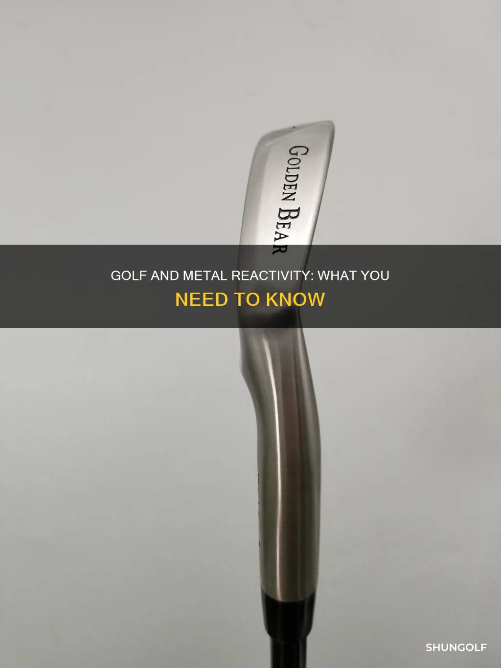is golf reactive with metals