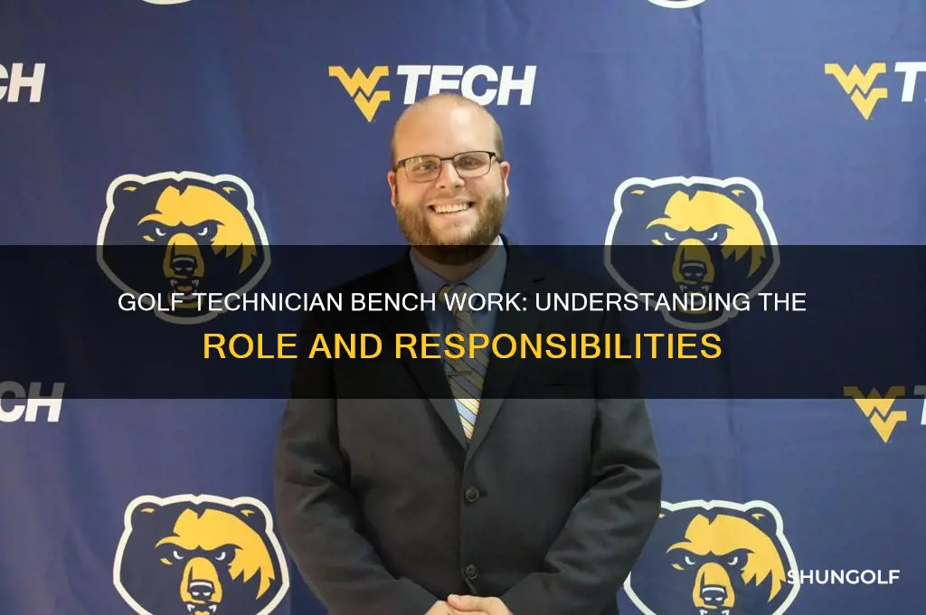 is golf technician occupation performed at a bench